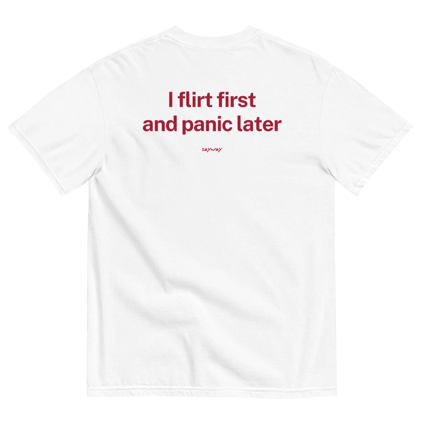 FLIRT FIRST & PANIC LATER