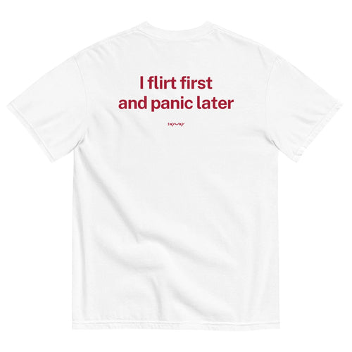 FLIRT FIRST & PANIC LATER