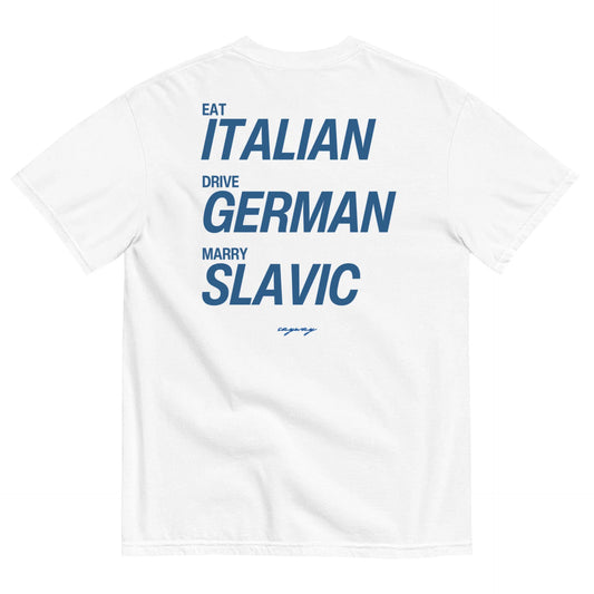 EAT ITALIAN, DRIVE GERMAN, MARRY SLAVIC
