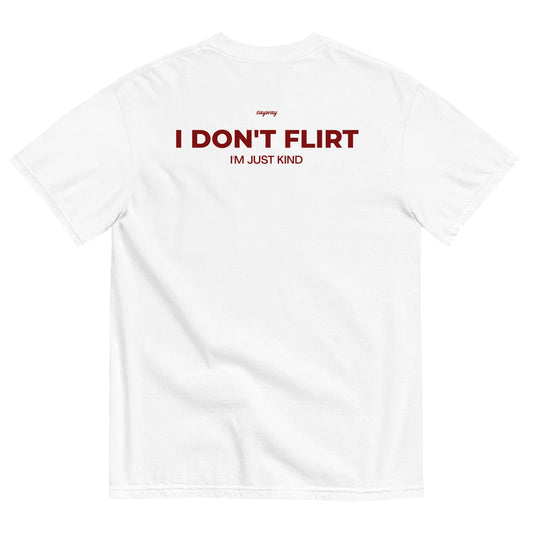 I DON'T FLIRT, I'M JUST KIND