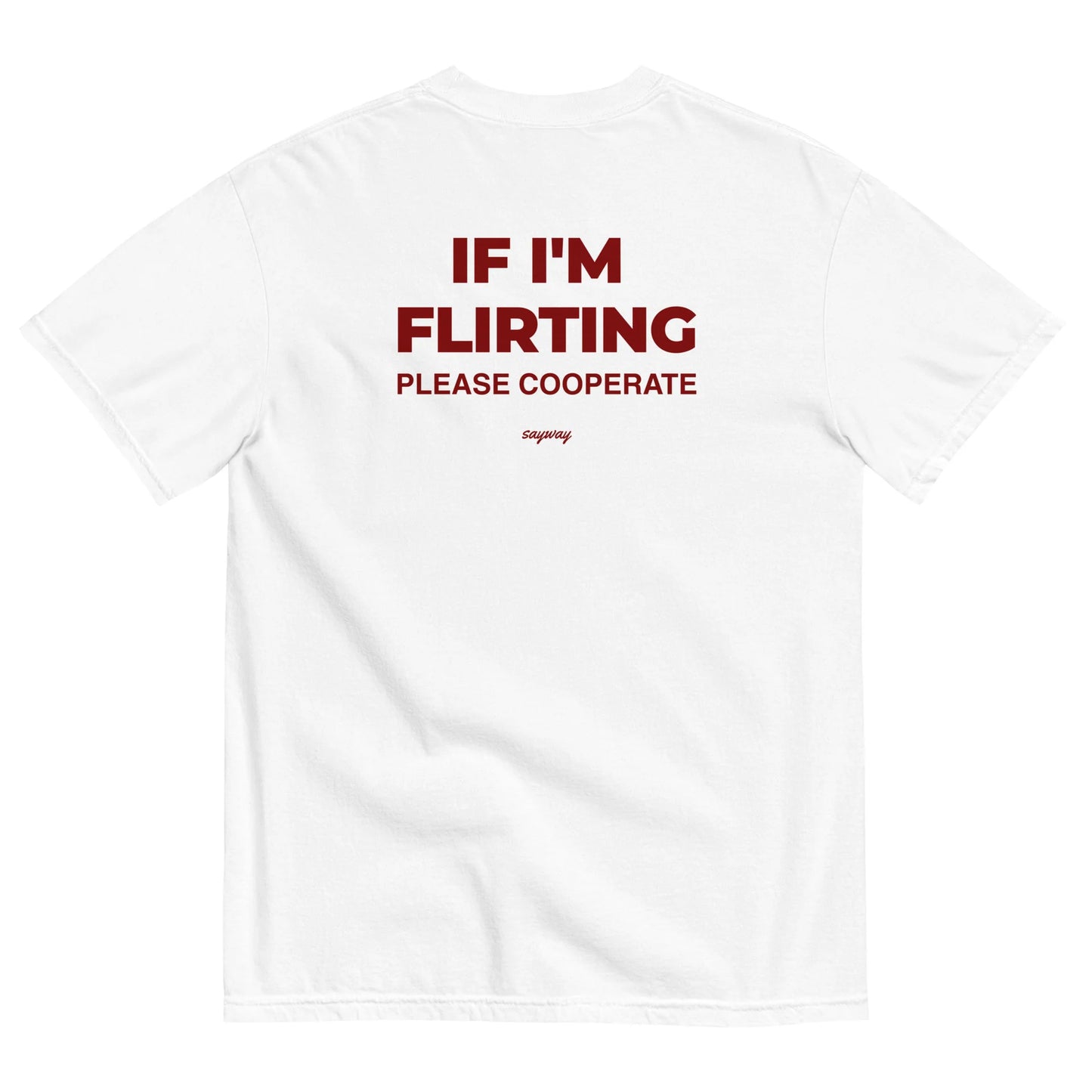 IF I'M FLIRTING, PLEASE COOPERATE