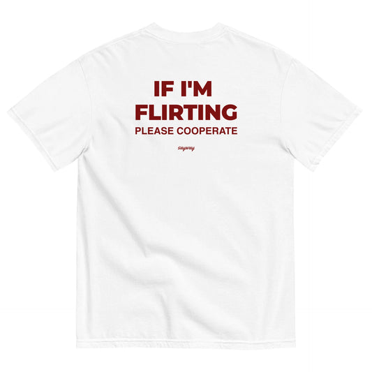 IF I'M FLIRTING, PLEASE COOPERATE