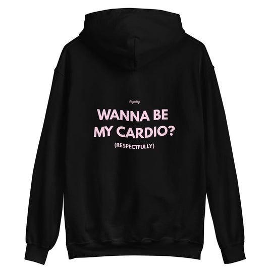 WANNA BE MY CARDIO? - HOODIE