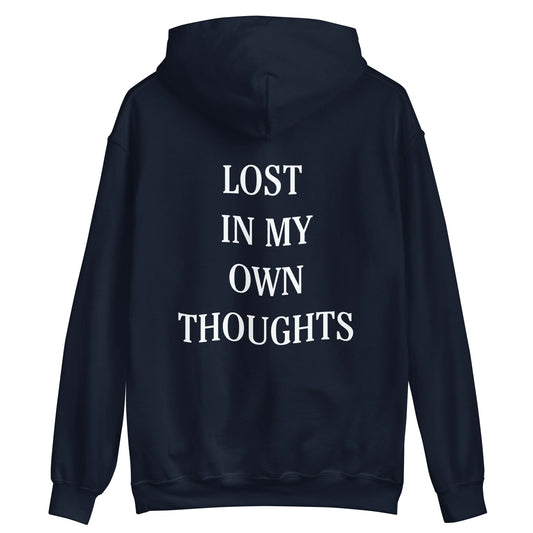 LOST IN MY OWN THOUGHTS - HOODIE